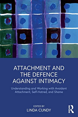 Beispielbild fr Attachment and the Defence Against Intimacy: Understanding and Working with Avoidant Attachment, Self-Hatred, and Shame zum Verkauf von WorldofBooks