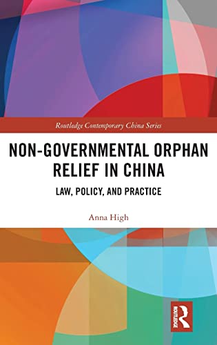 Stock image for Non-Governmental Orphan Relief in China: Law, Policy, and Practice for sale by Blackwell's