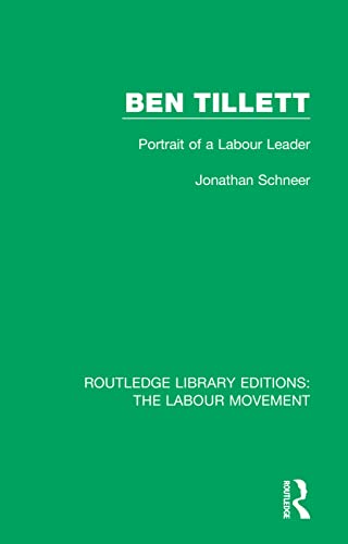 9781138331716: Ben Tillett: Portrait of a Labour Leader (Routledge Library Editions: The Labour Movement)