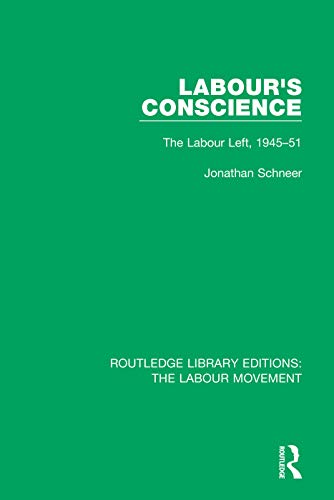 9781138331778: Labour's Conscience: The Labour Left, 1945-51 (Routledge Library Editions: The Labour Movement)
