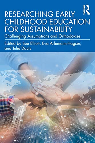 Stock image for Researching Early Childhood Education for Sustainability: Challenging Assumptions and Orthodoxies for sale by Blackwell's