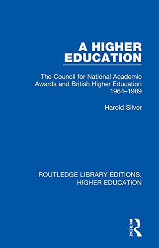 Beispielbild fr A Higher Education: The Council for National Academic Awards and British Higher Education 1964-1989 (Routledge Library Editions: Higher Education) zum Verkauf von Buchpark