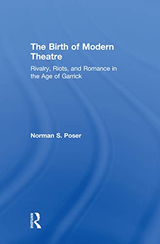 Stock image for The Birth of Modern Theatre: Rivalry, Riots, and Romance in the Age of Garrick for sale by Chiron Media