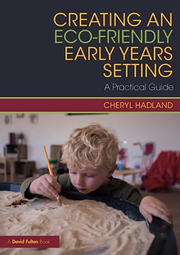 9781138333703: Creating an Eco-Friendly Early Years Setting: A Practical Guide
