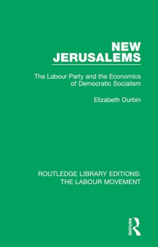 Beispielbild fr New Jerusalems: The Labour Party and the Economics of Democratic Socialism zum Verkauf von Blackwell's