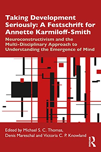 Imagen de archivo de Taking Development Seriously A Festschrift for Annette Karmiloff-Smith: Neuroconstructivism and the Multi-Disciplinary Approach to Understanding the Emergence of Mind a la venta por Blackwell's