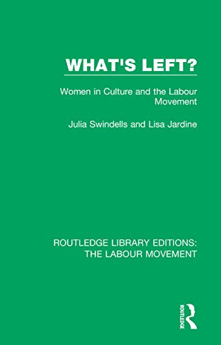 Imagen de archivo de What's Left?: Women in Culture and the Labour Movement (Routledge Library Editions: The Labour Movement) a la venta por Chiron Media