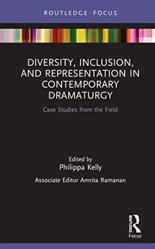 Stock image for Diversity, Inclusion, and Representation in Contemporary Dramaturgy: Case Studies from the Field for sale by Blackwell's