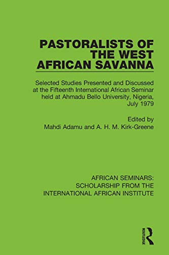 Stock image for Pastoralists of the West African Savanna: Selected Studies Presented and Discussed at the Fifteenth International African Seminar held at Ahmadu Bello . from the International African Institute) for sale by Chiron Media