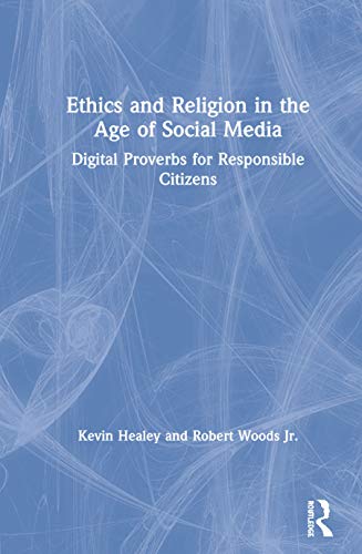 Stock image for Ethics and Religion in the Age of Social Media: Digital Proverbs for Responsible Citizens for sale by Chiron Media