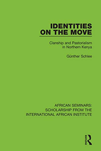 9781138335066: Identities on the Move: Clanship and Pastorialism in Northern Kenya (African Seminars: Scholarship from the International African Institute)