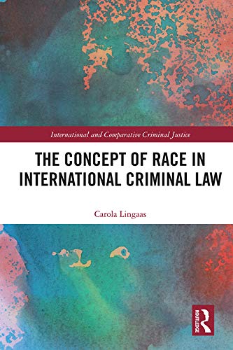 Beispielbild fr The Concept of Race in International Criminal Law (International and Comparative Criminal Justice) zum Verkauf von Reuseabook