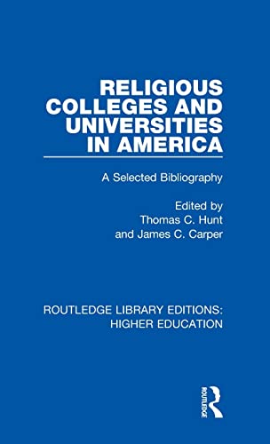 Imagen de archivo de Religious Colleges and Universities in America: A Selected Bibliography (Routledge Library Editions: Higher Education) a la venta por Chiron Media