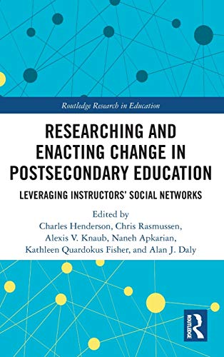 Stock image for Researching and Enacting Change in Postsecondary Education: Leveraging Instructors' Social Networks for sale by ThriftBooks-Atlanta