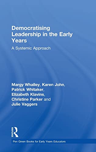 Stock image for Democratising Leadership in the Early Years: A Systemic Approach (Pen Green Books for Early Years Educators) for sale by Dream Books Co.