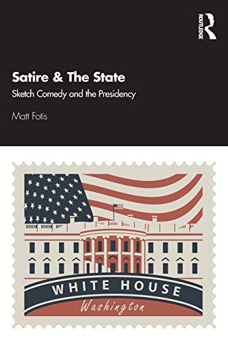 Stock image for Satire &amp; The State: Sketch Comedy and the Presidency for sale by Blackwell's