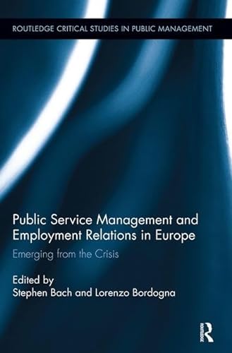 9781138340008: Public Service Management and Employment Relations in Europe: Emerging from the Crisis (Routledge Critical Studies in Public Management)