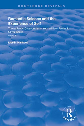 9781138340527: Romantic Science and the Experience of Self: Transatlantic Crosscurrents from William James to Oliver Sacks (Routledge Revivals)