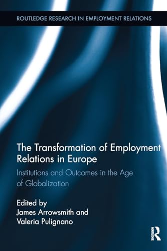 9781138340817: The Transformation of Employment Relations in Europe: Institutions and Outcomes in the Age of Globalization