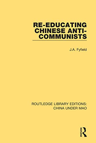 9781138341098: Re-Educating Chinese Anti-Communists (Routledge Library Editions: China Under Mao)