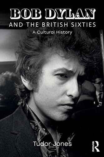 Stock image for Bob Dylan and the British Sixties: A Cultural History for sale by ThriftBooks-Atlanta