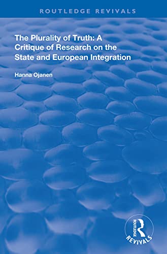 Stock image for The Plurality of Truth: A Critique of Research on the State and European Integration (Routledge Revivals) for sale by Chiron Media