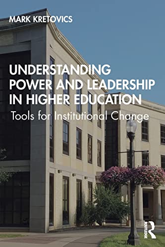 Stock image for Understanding Power and Leadership in Higher Education: Tools for Institutional Change for sale by Textbooks_Source