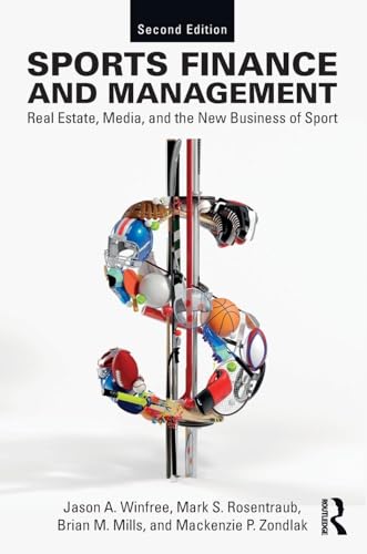 Stock image for Sports Finance and Management: Real Estate, Media, and the New Business of Sport, Second Edition for sale by Goodwill of Colorado