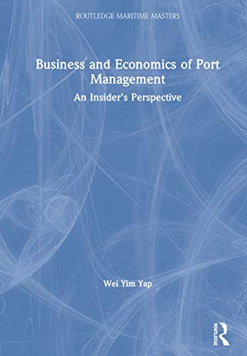 9781138341906: Business and Economics of Port Management: An Insider's Perspective (Routledge Maritime Masters)