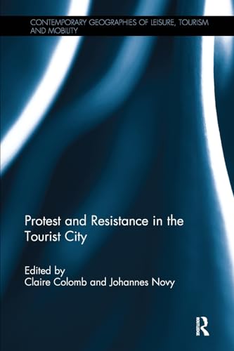Stock image for Protest and Resistance in the Tourist City (Contemporary Geographies of Leisure, Tourism and Mobility) for sale by Chiron Media