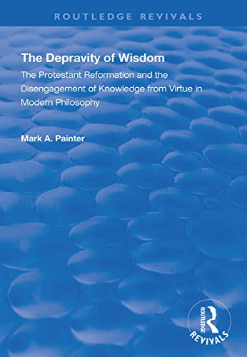 Stock image for The Depravity of Wisdom (Routledge Revivals) for sale by HPB-Red