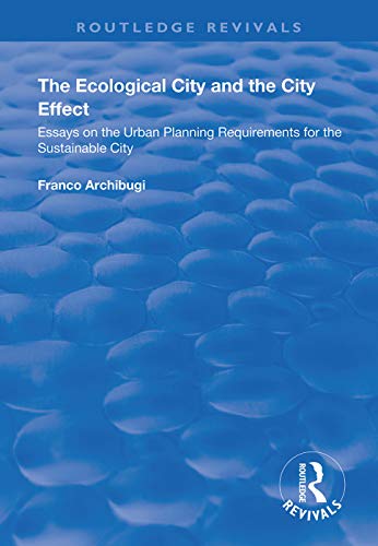 9781138342446: The Ecological City and the City Effect: Essays on the Urban Planning Requirements for the Sustainable City