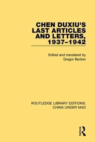 Stock image for Chen Duxiu's Last Articles and Letters, 1937-1942 (Routledge Library Editions: China Under Mao) for sale by Chiron Media
