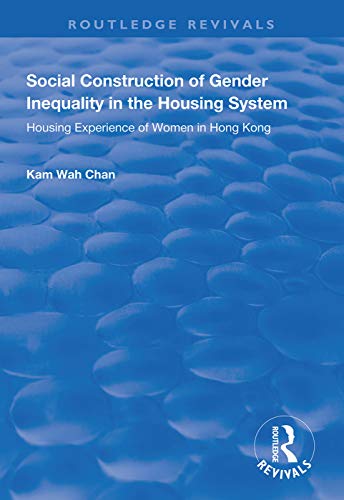 Stock image for Social Construction of Gender Inequality in the Housing System: Housing Experience of Women in Hong Kong for sale by ThriftBooks-Atlanta