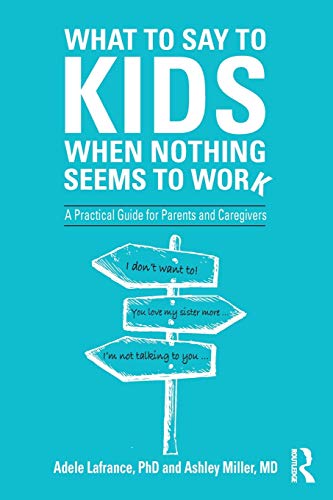 Stock image for What to Say to Kids When Nothing Seems to Work: A Practical Guide for Parents and Caregivers for sale by SecondSale