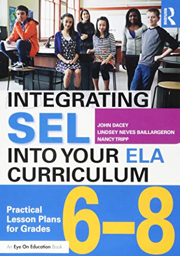 Stock image for Integrating SEL into Your ELA Curriculum: Practical Lesson Plans for Grades 6-8 for sale by Chiron Media