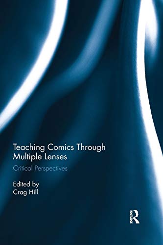 Stock image for Teaching Comics Through Multiple Lenses: Critical Perspectives for sale by Blackwell's