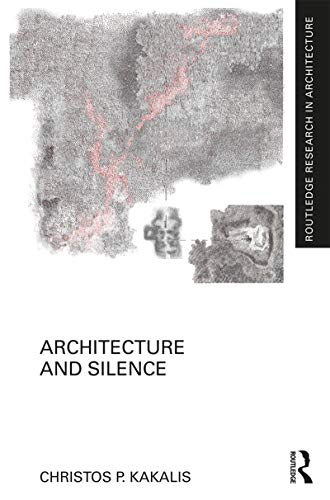 Stock image for Architecture and Silence (Routledge Research in Architecture) for sale by Chiron Media