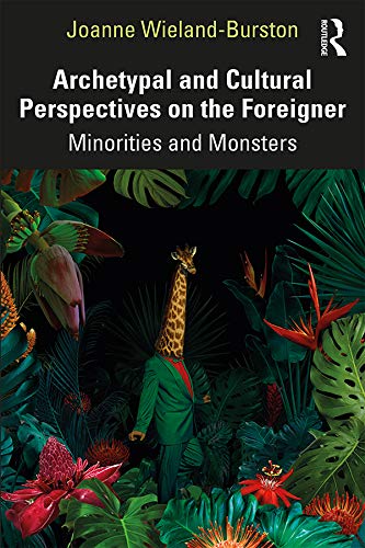 9781138345812: Archetypal and Cultural Perspectives on the Foreigner: Minorities and Monsters