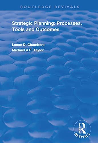 Beispielbild fr Strategic Planning: Processes, Tools and Outcomes (Routledge Revivals) zum Verkauf von Chiron Media