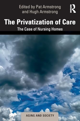 Stock image for The Privatization of Care: The Case of Nursing Homes for sale by ThriftBooks-Atlanta