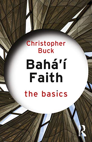 9781138346161: Baha’i Faith: The Basics: The Basics