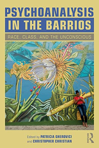 Beispielbild fr Psychoanalysis in the Barrios: Race, Class, and the Unconscious zum Verkauf von GF Books, Inc.