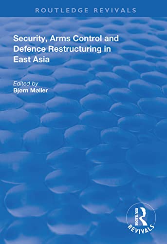 Beispielbild fr Security, Arms Control and Defence Restructuring in East Asia zum Verkauf von Blackwell's