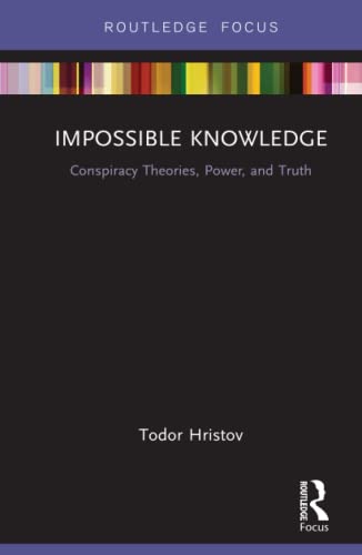 Imagen de archivo de Impossible Knowledge: Conspiracy Theories, Power, and Truth a la venta por Reuseabook