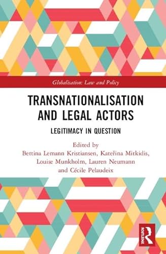 9781138346970: Transnationalisation and Legal Actors: Legitimacy in Question (Globalization: Law and Policy)