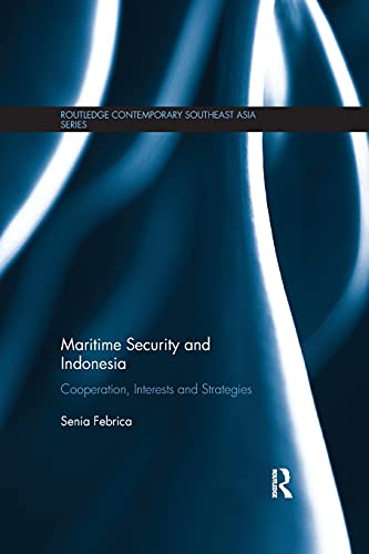 9781138348219: Maritime Security and Indonesia: Cooperation, Interests and Strategies (Routledge Contemporary Southeast Asia Series)