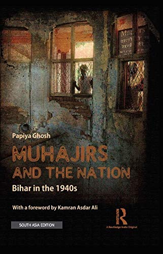 Imagen de archivo de Muhajirs and the Nation: Bihar in the 1940s a la venta por dsmbooks