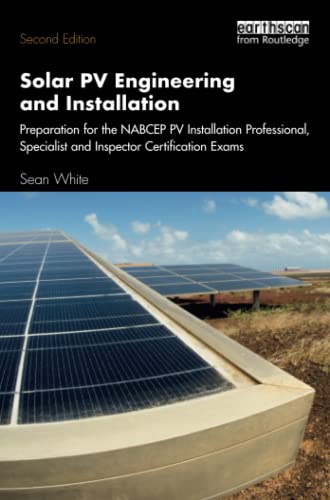 Stock image for Solar PV Engineering and Installation: Preparation for the NABCEP PV Installation Professional, Specialist and Inspector Certification Exams for sale by THE SAINT BOOKSTORE