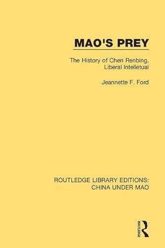 9781138348615: Mao's Prey: The History of Chen Renbing, Liberal Intelletual: 10 (Routledge Library Editions: China Under Mao)